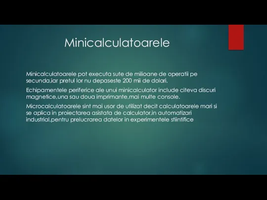 Minicalculatoarele Minicalculatoarele pot executa sute de milioane de operatii pe secunda,iar