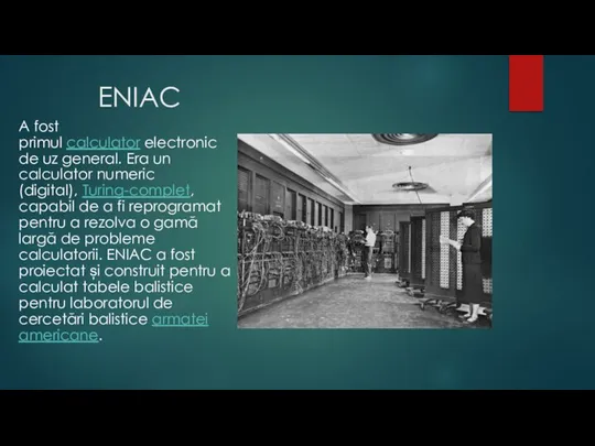 ENIAC A fost primul calculator electronic de uz general. Era un