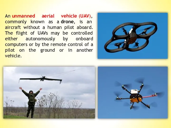 An unmanned aerial vehicle (UAV), commonly known as a drone, is