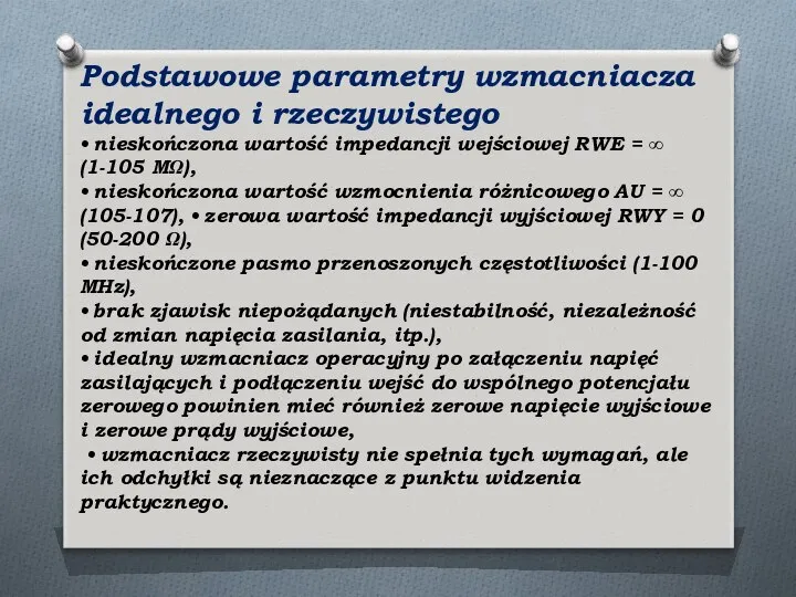 Podstawowe parametry wzmacniacza idealnego i rzeczywistego • nieskończona wartość impedancji wejściowej