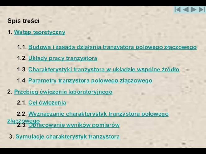 Spis treści 2.2. Wyznaczanie charakterystyk tranzystora polowego złączowego 2. Przebieg ćwiczenia