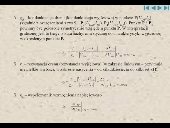 gd – kondunktancja drenu (kondunktancja wyjściowa) w punkcie P(UDS,ID) (zgodnie z