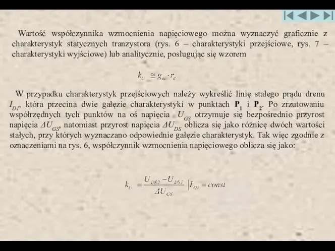 Wartość współczynnika wzmocnienia napięciowego można wyznaczyć graficznie z charakterystyk statycznych tranzystora