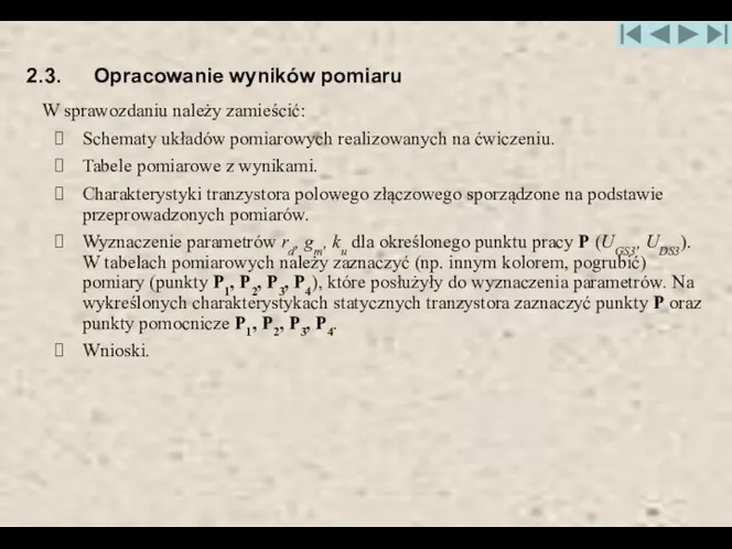 2.3. Opracowanie wyników pomiaru W sprawozdaniu należy zamieścić: Schematy układów pomiarowych