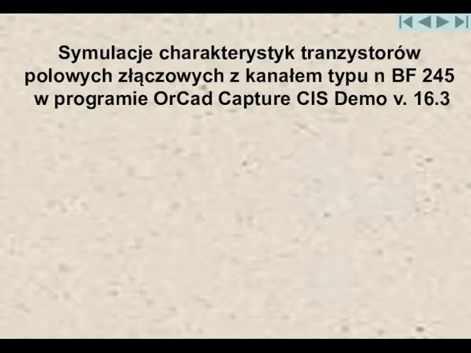 Symulacje charakterystyk tranzystorów polowych złączowych z kanałem typu n BF 245