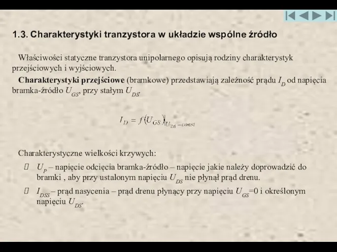 1.3. Charakterystyki tranzystora w układzie wspólne źródło Właściwości statyczne tranzystora unipolarnego