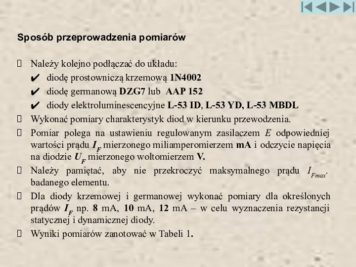 Sposób przeprowadzenia pomiarów Należy kolejno podłączać do układu: diodę prostowniczą krzemową