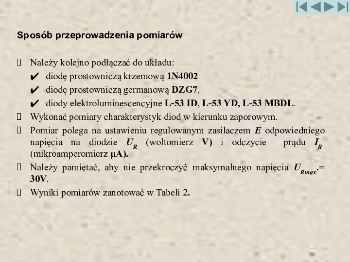 Sposób przeprowadzenia pomiarów Należy kolejno podłączać do układu: diodę prostowniczą krzemową