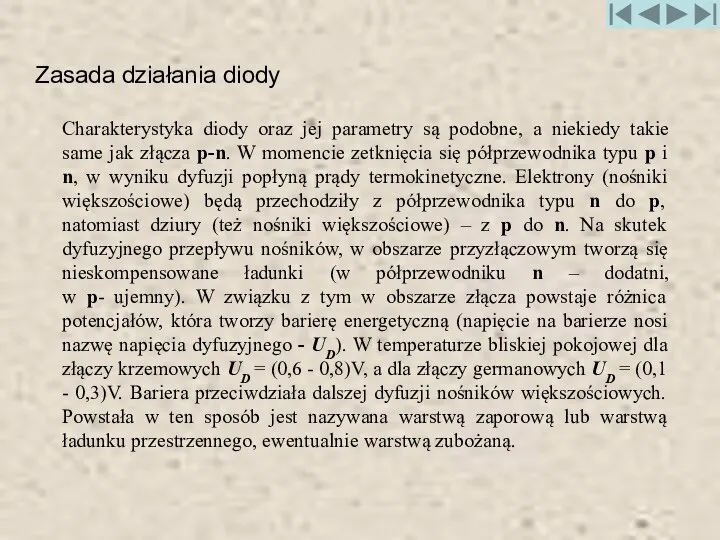 Zasada działania diody Charakterystyka diody oraz jej parametry są podobne, a