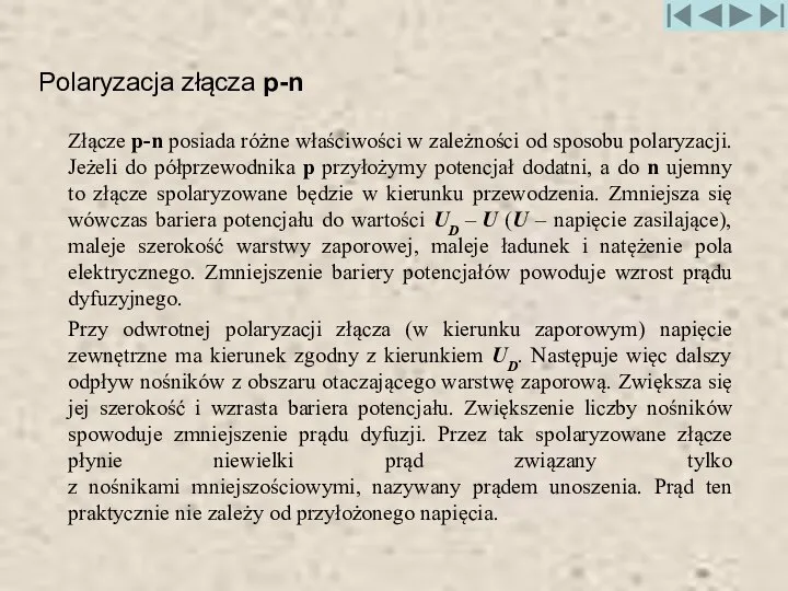 Polaryzacja złącza p-n Złącze p-n posiada różne właściwości w zależności od