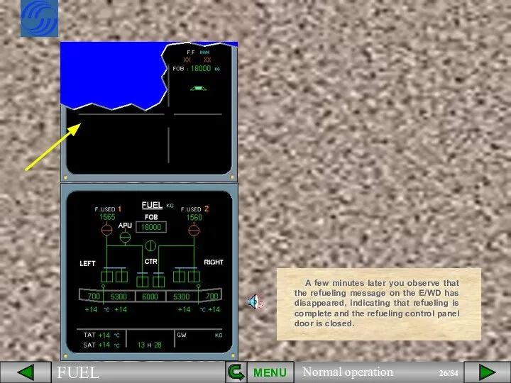MENU A few minutes later you observe that the refueling message