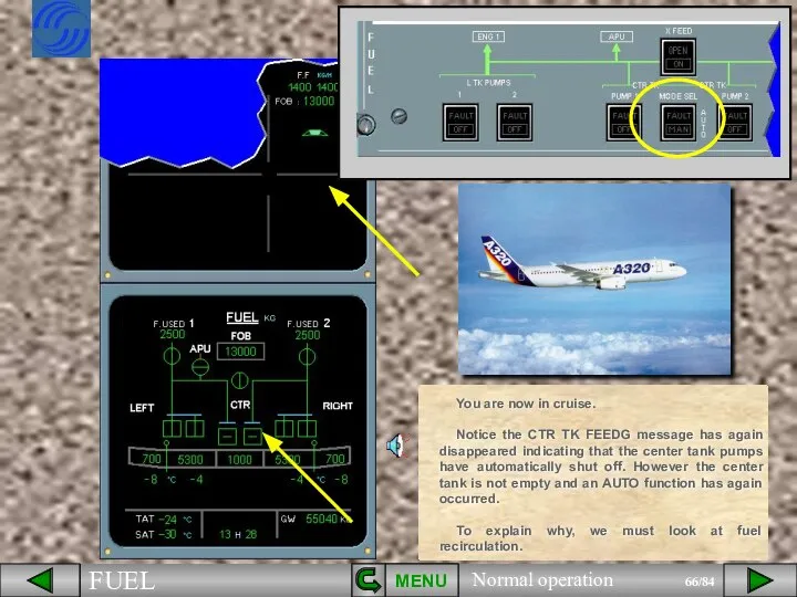 MENU You are now in cruise. Notice the CTR TK FEEDG