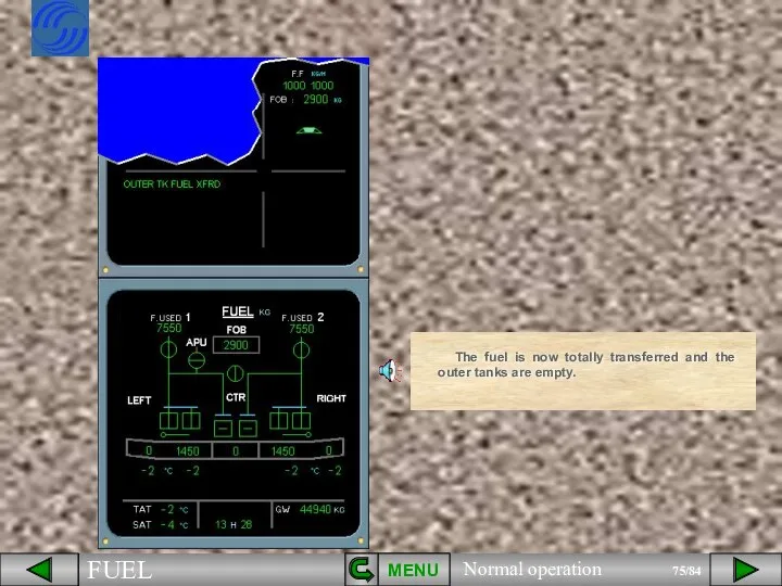 The fuel is now totally transferred and the outer tanks are empty. MENU