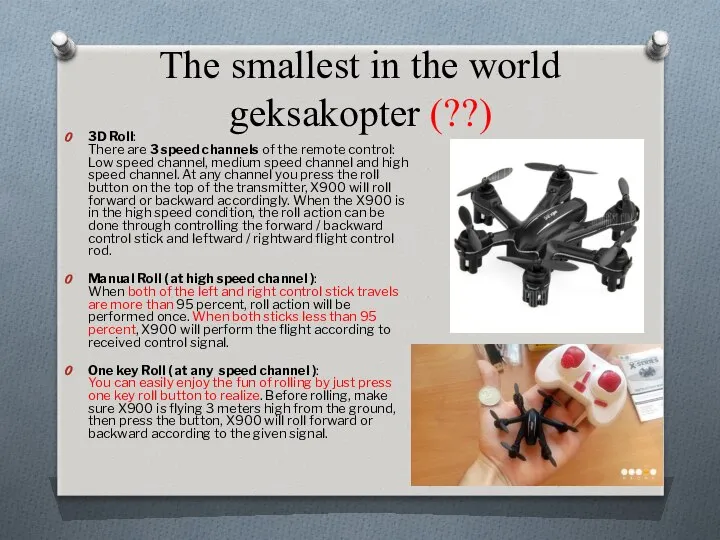 The smallest in the world geksakopter (??) 3D Roll: There are