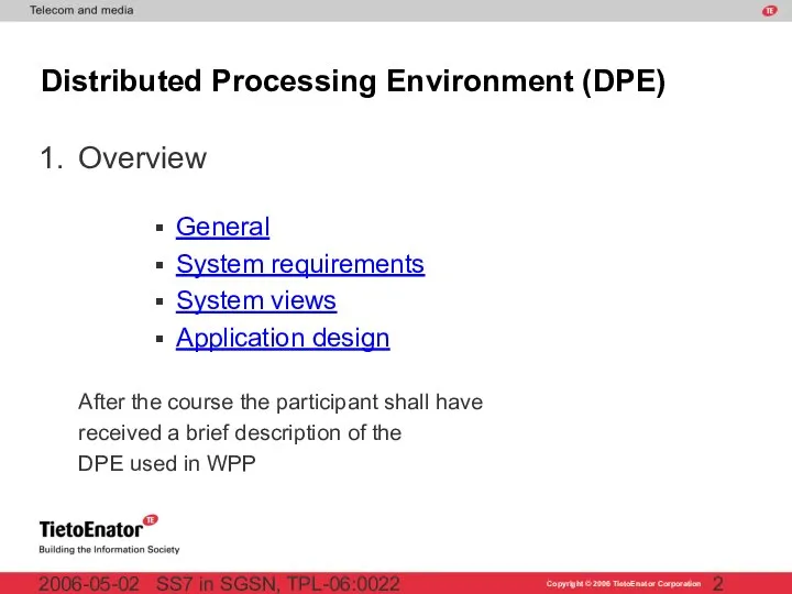 SS7 in SGSN, TPL-06:0022 2006-05-02 Overview Distributed Processing Environment (DPE) After