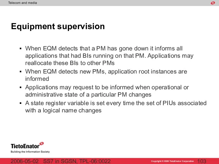 SS7 in SGSN, TPL-06:0022 2006-05-02 Equipment supervision When EQM detects that