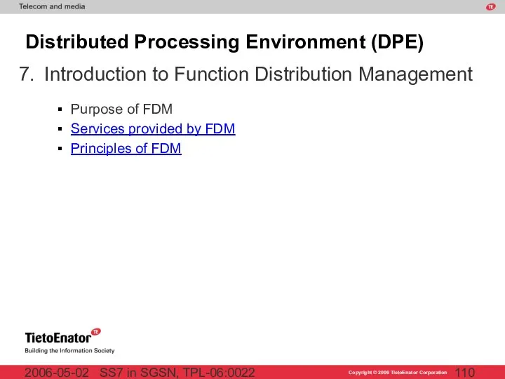 SS7 in SGSN, TPL-06:0022 2006-05-02 Distributed Processing Environment (DPE) Purpose of