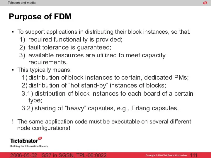 SS7 in SGSN, TPL-06:0022 2006-05-02 Purpose of FDM To support applications