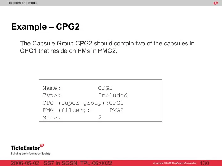 SS7 in SGSN, TPL-06:0022 2006-05-02 Example – CPG2 The Capsule Group