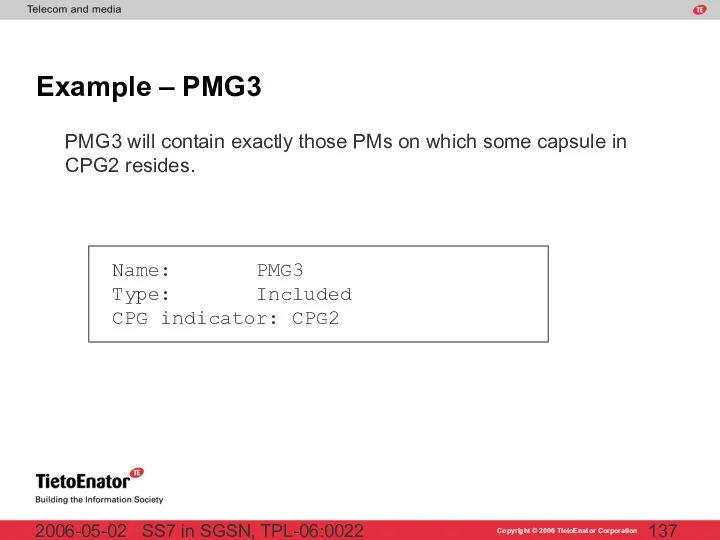 SS7 in SGSN, TPL-06:0022 2006-05-02 Example – PMG3 PMG3 will contain