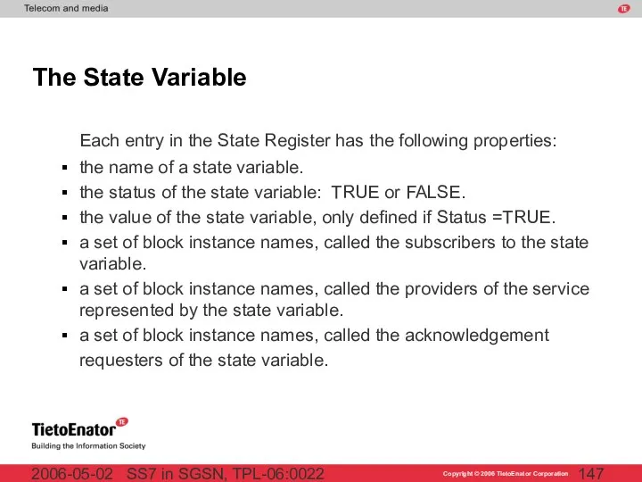 SS7 in SGSN, TPL-06:0022 2006-05-02 The State Variable Each entry in