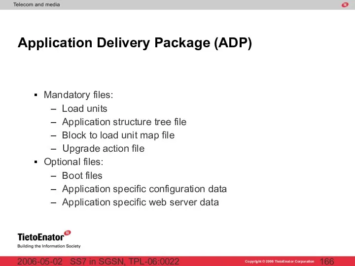 SS7 in SGSN, TPL-06:0022 2006-05-02 Application Delivery Package (ADP) Mandatory files: