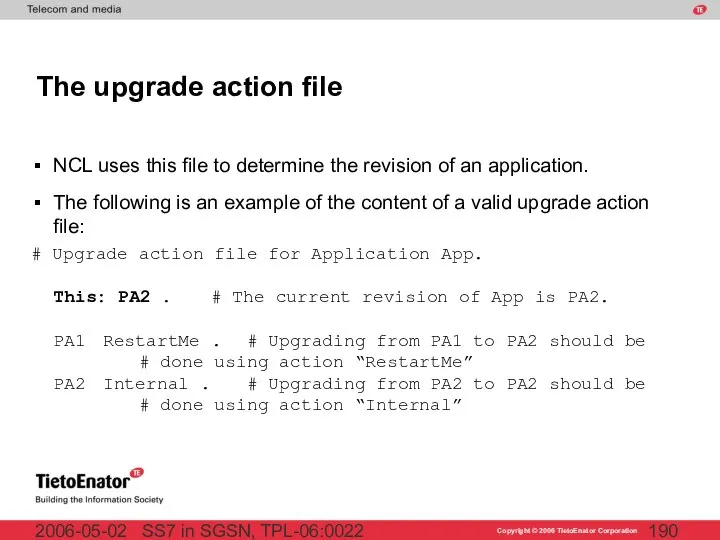 SS7 in SGSN, TPL-06:0022 2006-05-02 The upgrade action file NCL uses