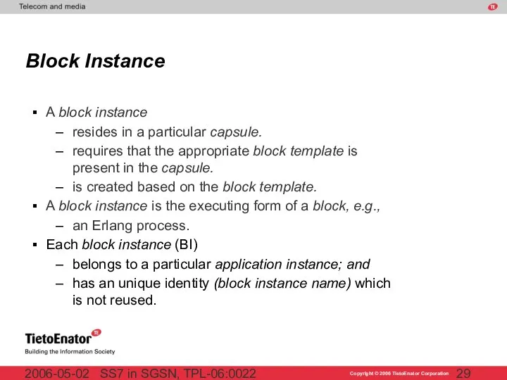 SS7 in SGSN, TPL-06:0022 2006-05-02 Block Instance A block instance resides