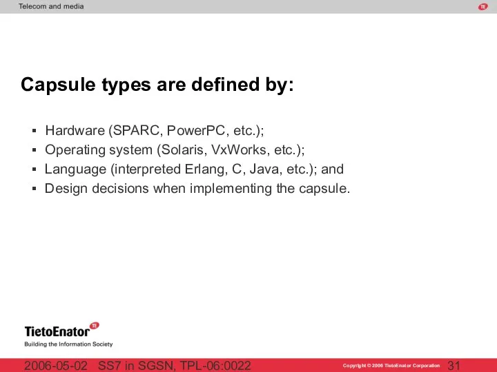 SS7 in SGSN, TPL-06:0022 2006-05-02 Capsule types are defined by: Hardware