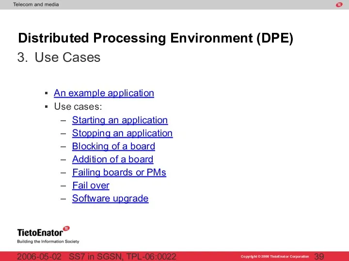 SS7 in SGSN, TPL-06:0022 2006-05-02 An example application Use cases: Starting