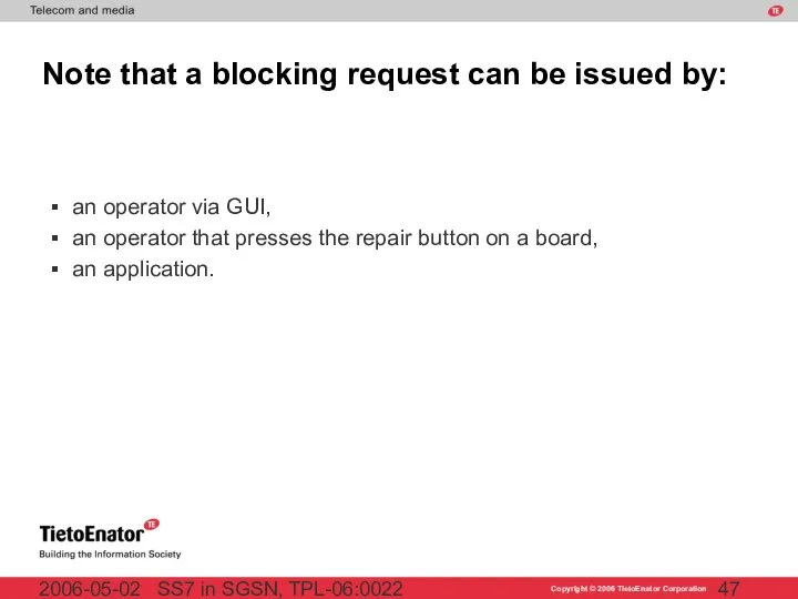 SS7 in SGSN, TPL-06:0022 2006-05-02 Note that a blocking request can