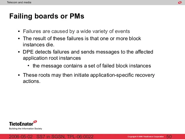 SS7 in SGSN, TPL-06:0022 2006-05-02 Failing boards or PMs Failures are