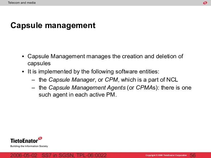 SS7 in SGSN, TPL-06:0022 2006-05-02 Capsule management Capsule Management manages the