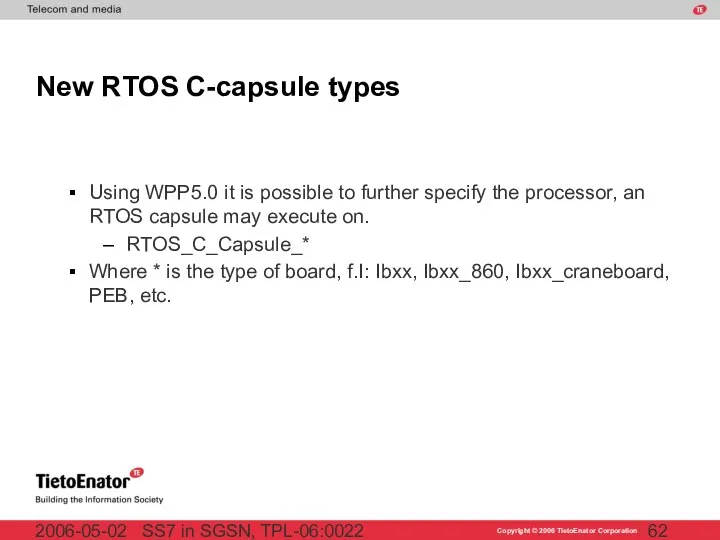 SS7 in SGSN, TPL-06:0022 2006-05-02 New RTOS C-capsule types Using WPP5.0