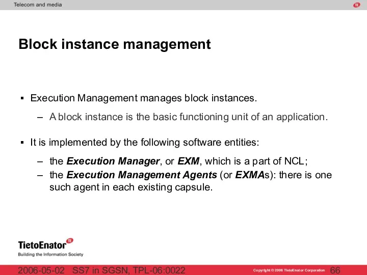 SS7 in SGSN, TPL-06:0022 2006-05-02 Block instance management Execution Management manages