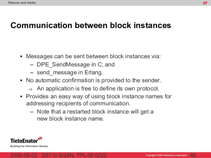 SS7 in SGSN, TPL-06:0022 2006-05-02 Communication between block instances Messages can