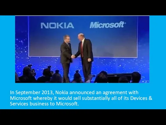In September 2013, Nokia announced an agreement with Microsoft whereby it
