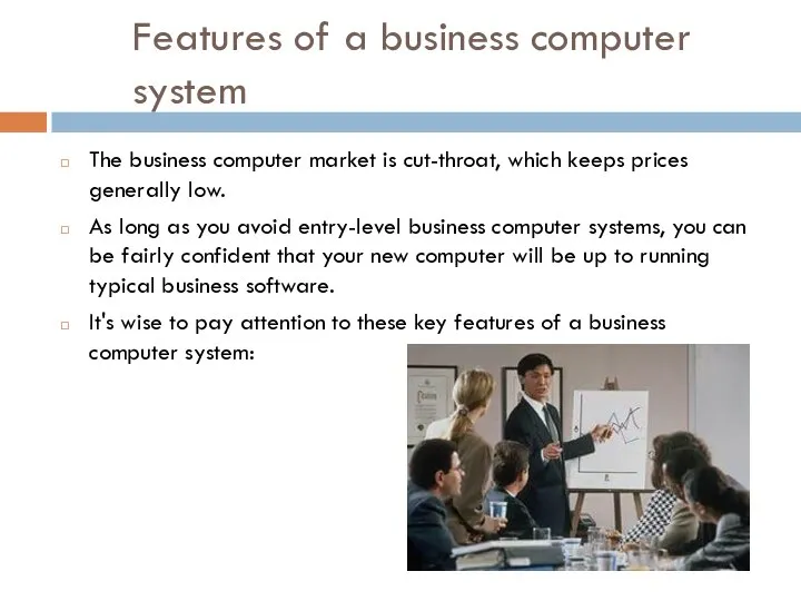 Features of a business computer system The business computer market is