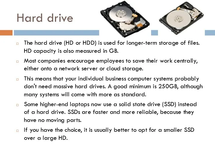 Hard drive The hard drive (HD or HDD) is used for