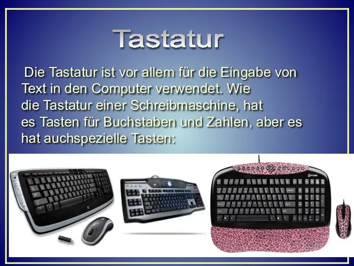 Tastatur Die Tastatur ist vor allem für die Eingabe von Text