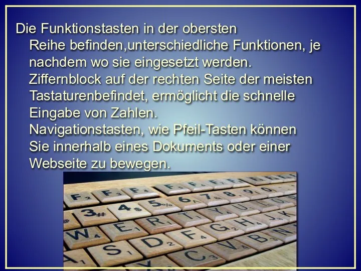 Die Funktionstasten in der obersten Reihe befinden,unterschiedliche Funktionen, je nachdem wo