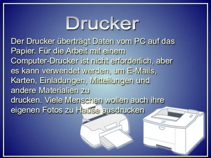 Der Drucker überträgt Daten vom PC auf das Papier. Für die