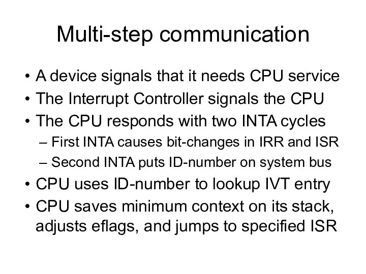 Multi-step communication A device signals that it needs CPU service The