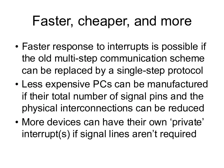Faster, cheaper, and more Faster response to interrupts is possible if