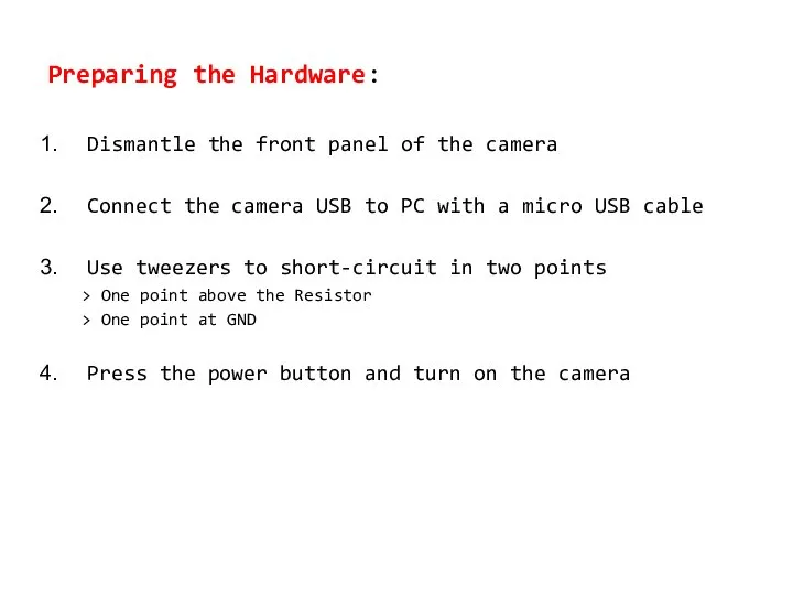 Preparing the Hardware: Dismantle the front panel of the camera Connect