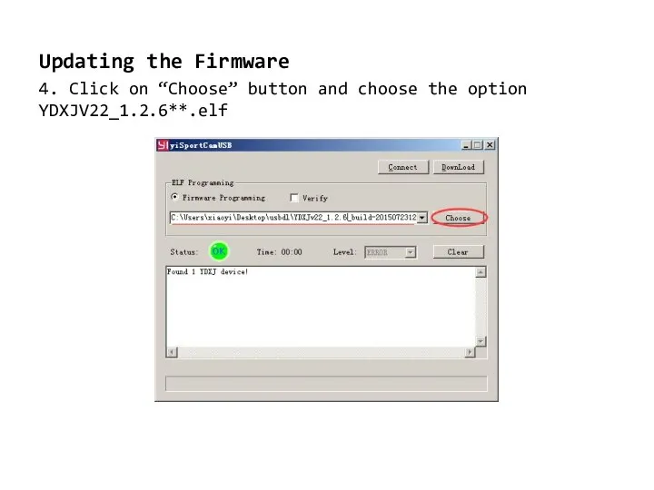 Updating the Firmware 4. Click on “Choose” button and choose the option YDXJV22_1.2.6**.elf