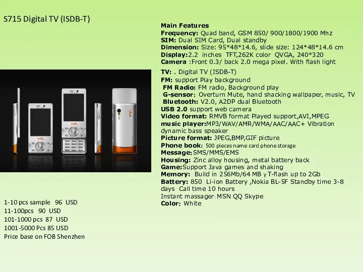 S715 Digital TV (ISDB-T) Main Features Frequency: Quad band, GSM 850/