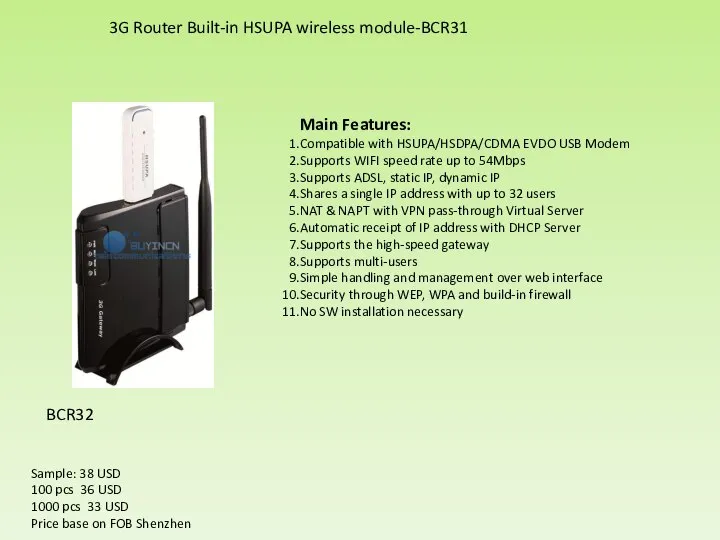 Main Features: Compatible with HSUPA/HSDPA/CDMA EVDO USB Modem Supports WIFI speed