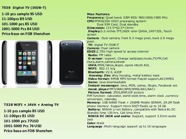 T538 Digital TV (ISDB-T) Mian Features Frequency: Quad band, GSM 850/