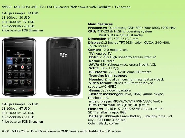 Main Features Frequency: Quad band, GSM 850/ 900/1800/1900 Mhz CPU：MTK6235b HIGH